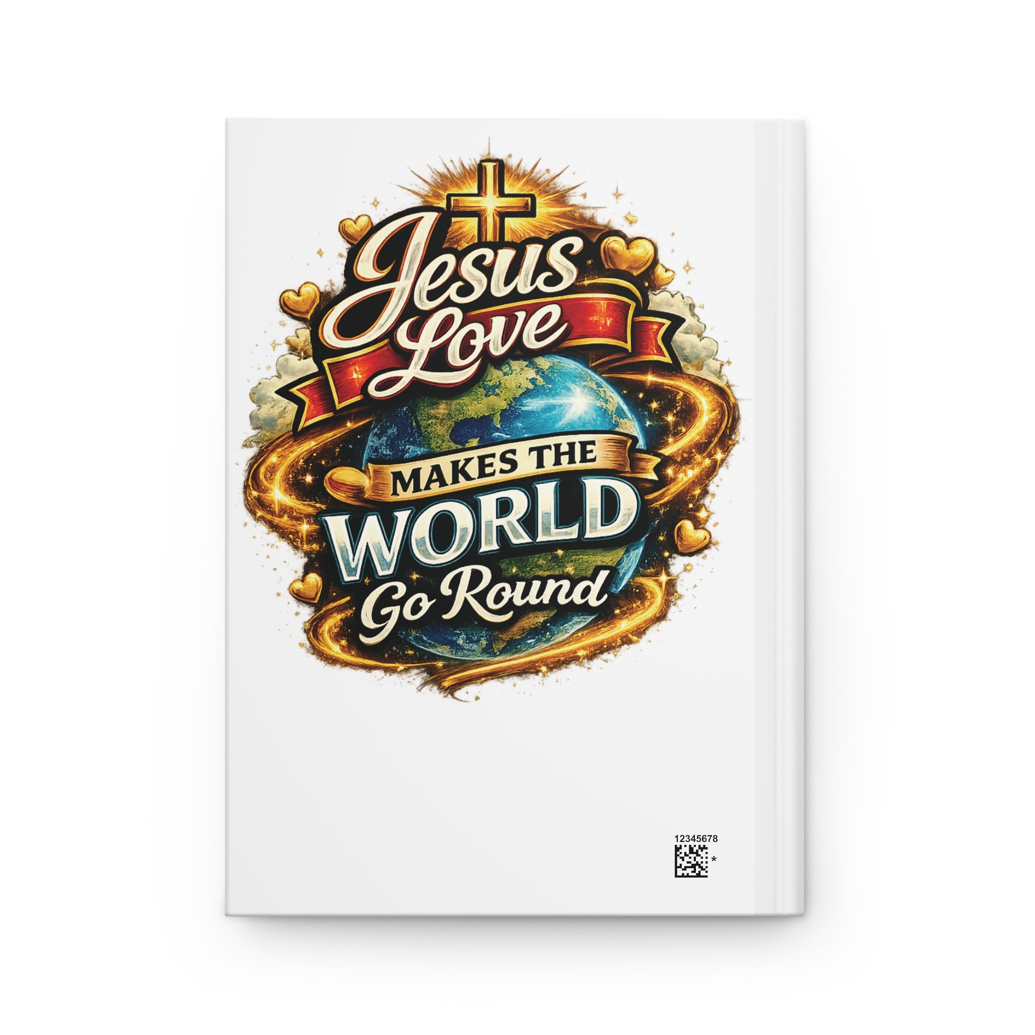 Hardcover Journal — "Jesus Love Makes the World Go Round" Inspirational Christian Notebook